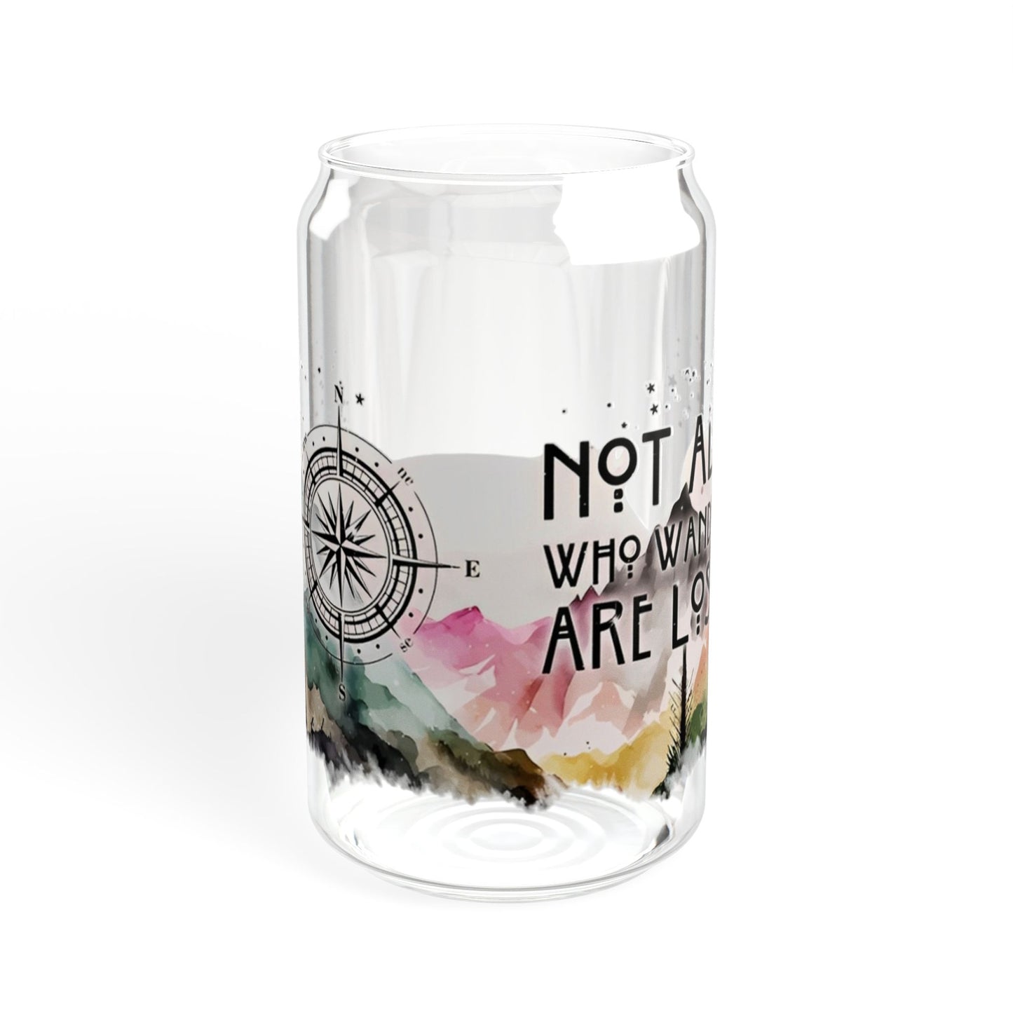 Not All Who Wander Are Lost Sipper Glass 16oz (Made in US)