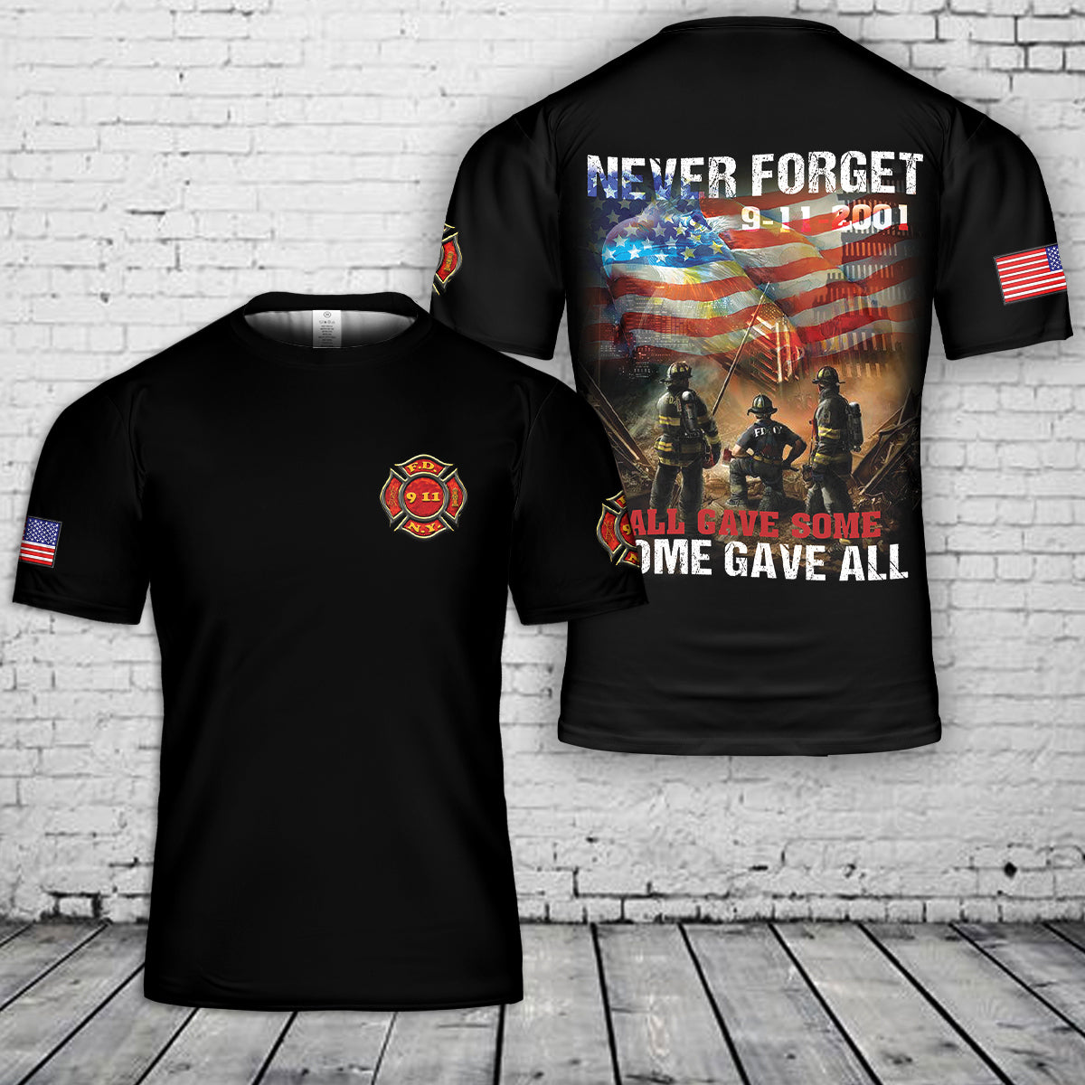Never Forget 911 All Gave Some, Some Gave All T-Shirt 3D