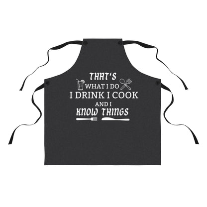 Funny Cooking Apron - "That's What I Do I Drink I Cook and I Know Things"
