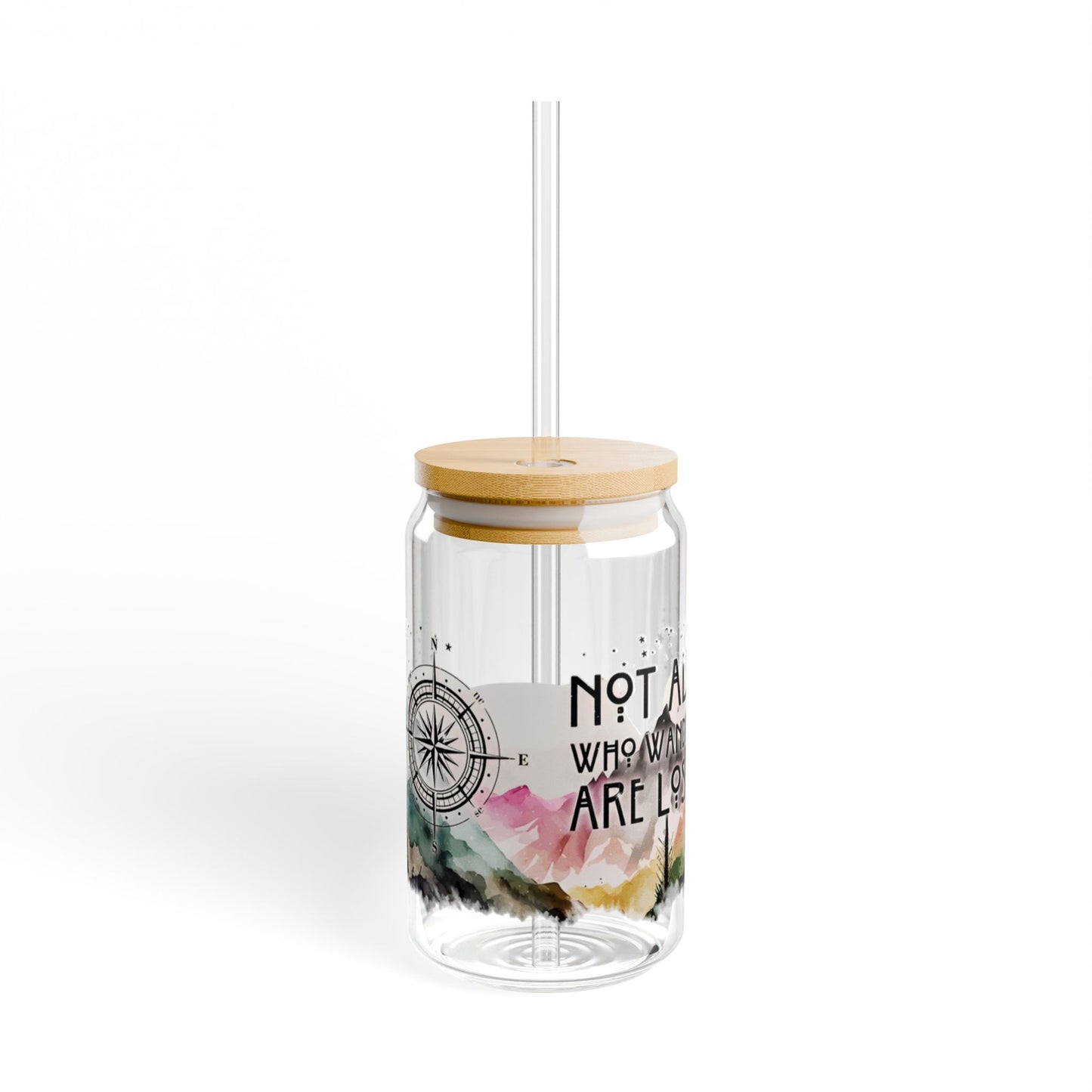Not All Who Wander Are Lost Sipper Glass 16oz (Made in US)
