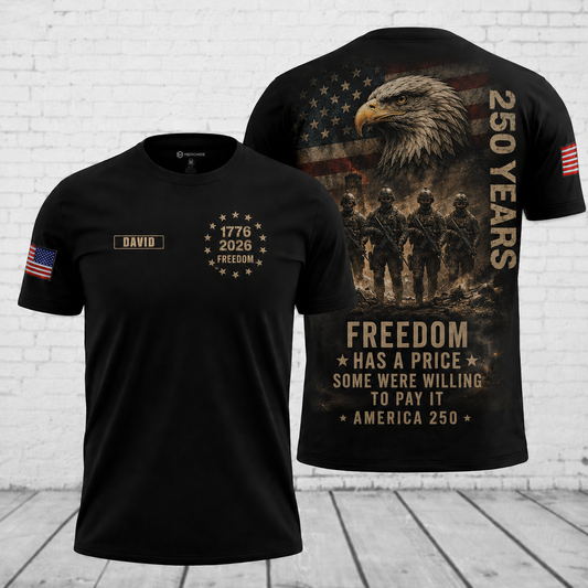 Freedom Has A Price America 250 Custom Name 3D T-Shirt - Patriotic Veteran Military Shirt