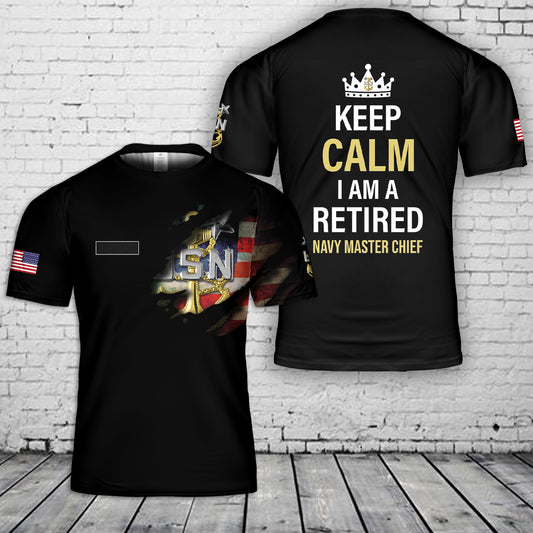 Custom Name Keep Calm I Am A Retired Navy Master Chief T-Shirt 3D
