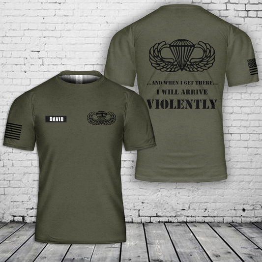 Custom Name US Army Airborne And When I Get There 3D T-Shirt
