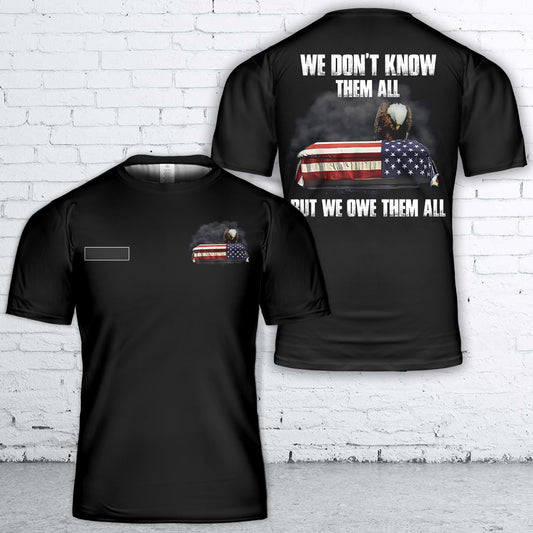 Custom Name We Don't Know Them All But We Owe Them All T-Shirt 3D