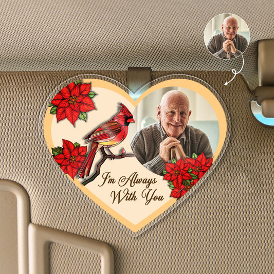 Custom Quote And Photo Memorial I'm Always With You Custom shape Acrylic Car Clip