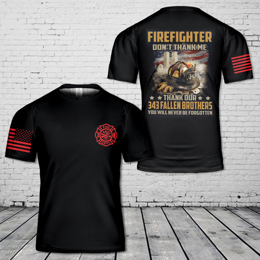 Firefighter Don't Thank Me Thank Our 343 Fallen Brothers T-Shirt 3D