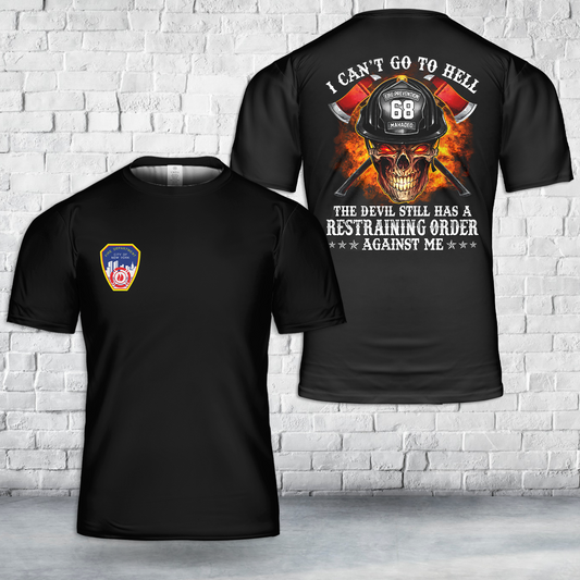 I Can't Go To Hell The Devil Still Has A Restraining Order Against Me Firefighter T-Shirt 3D