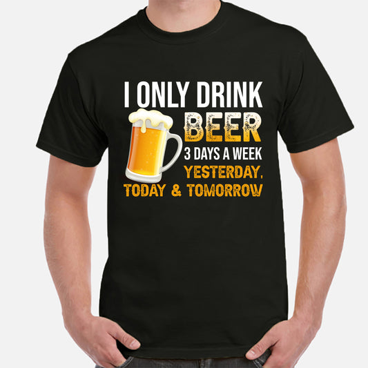 I Only Drink Beer 3 Days A Week Classic Unisex T-Shirt Gildan 5000 (Made In US) DLTT0306PT02