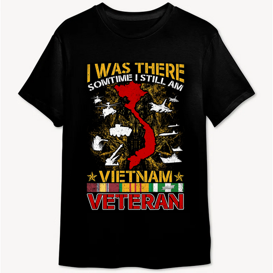 I WAS THERE SOMETIMES I STILL AM VIETNAM VETERAN Classic Unisex T-Shirt Gildan 5000 (Made In US) DLHH0708PT06