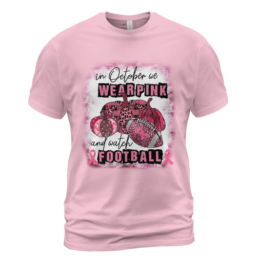 In October we wear Pink and watch Football Classic Unisex T-Shirt Gildan 5000 (Made In US) NLSI0108PT12