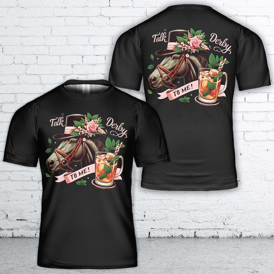 Kentucky Derby Talk Derby To Me T-Shirt 3D