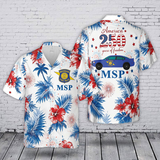 Michigan State Police (MSP) 250th Anniversary 1776-2026 July 4th Independence Day Hawaiian Shirt
