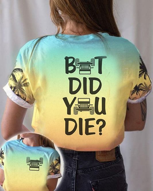 Jp But Did You Die 3D T-shirt