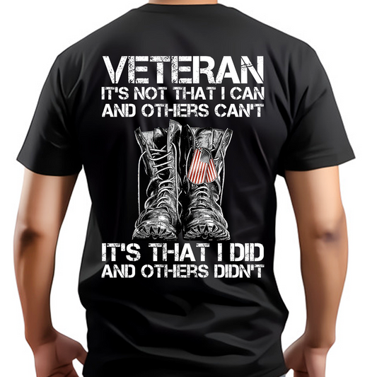 Veteran It's Not That I Can And Others Can’t It’s That I Did And Others Didn’t Classic Unisex T-Shirt Gildan 5000 (Made In US) DLHH1006PT03