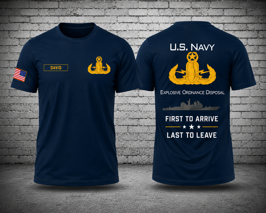 Custom Name U.S. Navy EOD First To Arrive Last To Leave 3D T-Shirt