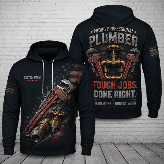 Custom Name Proud Professional Plumber Tough Jobs Done Right 3D Hoodie