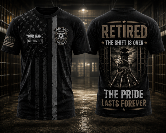 Custom Name Correctional Officer Retired 3D T-Shirt - The Shift Is Over, The Pride Lasts Forever