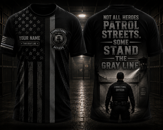 Custom Name Thin Gray Line Correctional Officer 3D T-Shirt - Not All Heroes Patrol Streets