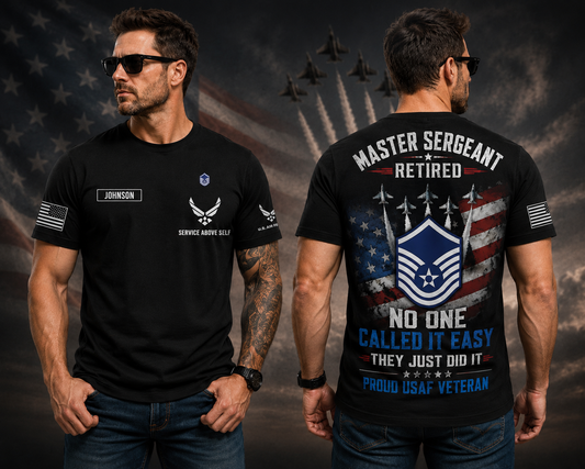 Master Sergeant Retired No One Called It Easy Proud USAF Veteran T-Shirt