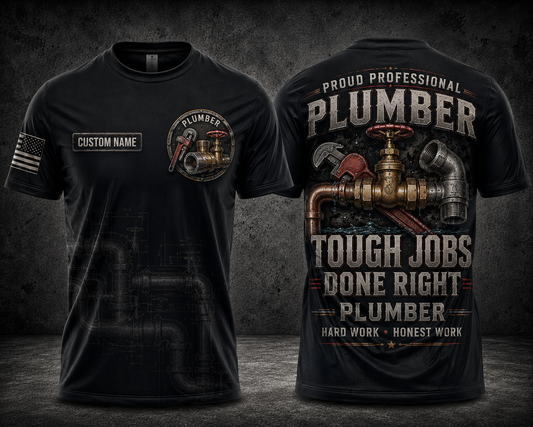 Custom Name Proud Professional Plumber Tough Jobs Done Right 3D T-Shirt