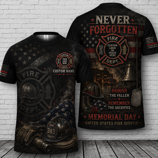 Custom Firefighter Memorial Day Never Forgotten 3D T-Shirt with Custom Logo