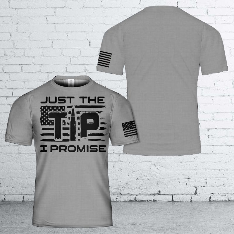 Just The Tip I Promise Second Amendment 3D T-shirt