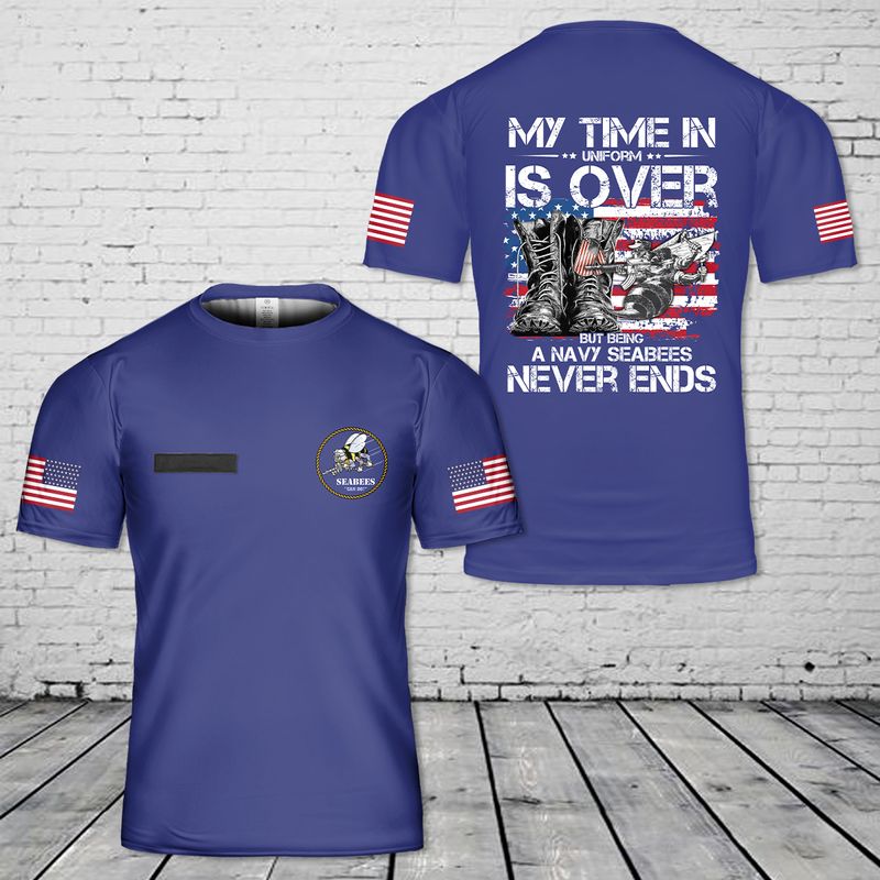 Custom Name US Navy Seabee My Time In Uniform is Over But Being A Navy Seabee Never Ends 3D T-Shirt